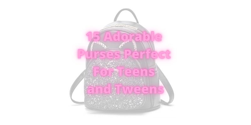 15 Absolutely Adorable Purses That Are Perfect For Your Teen or Tween